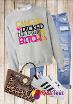 "Cancer Picked the Wrong Bitch" Sweatshirt