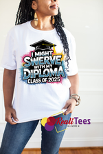 I Might Swerve With My Diploma Tee – Class of 2025