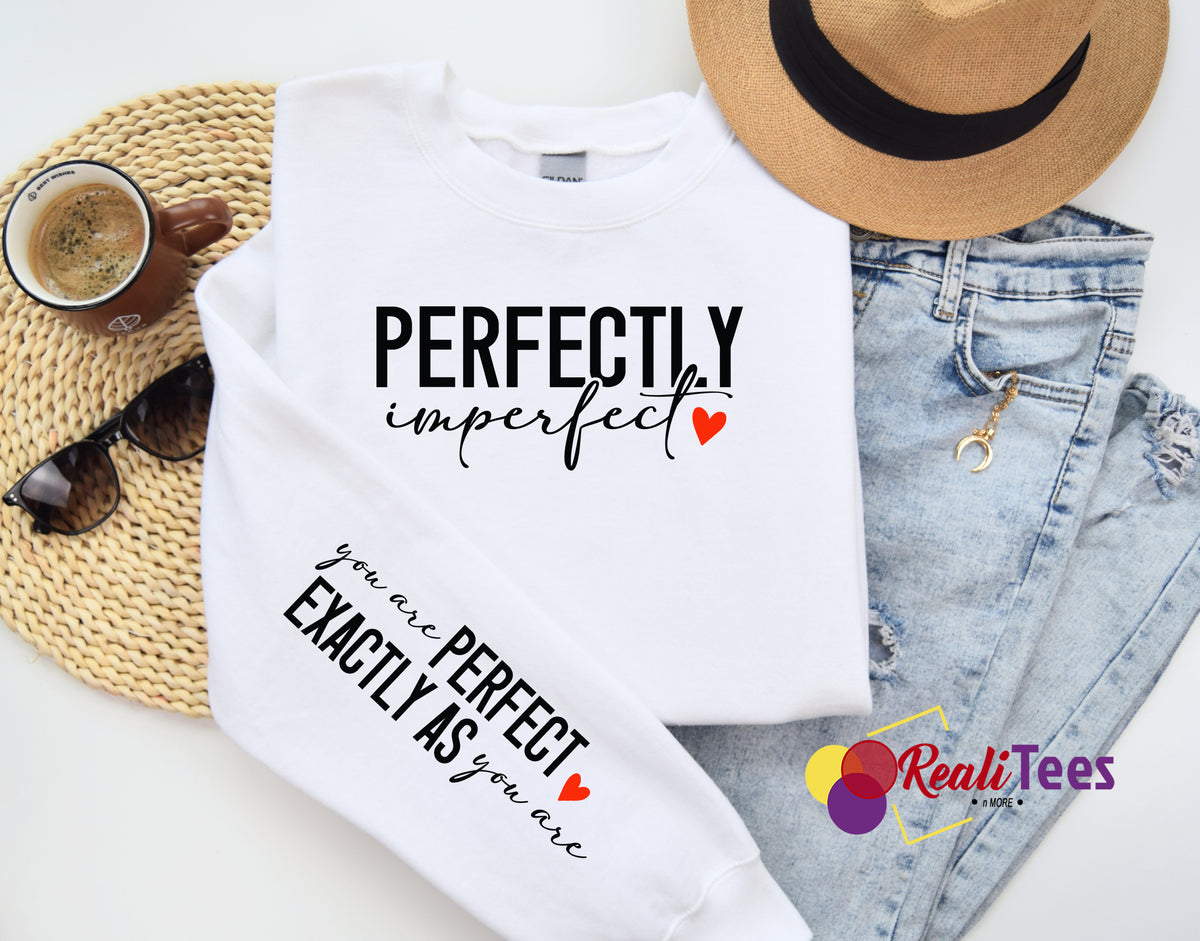 Perfectly Imperfect Sweatshirt – You Are Perfect Exactly As You Are | Self-Love & Affirmation Crewneck