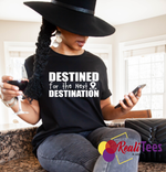Destined for the Next Destination! Tee