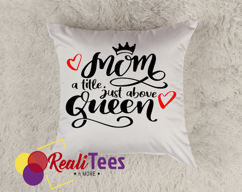 Pillow - Mom a title just above Queen