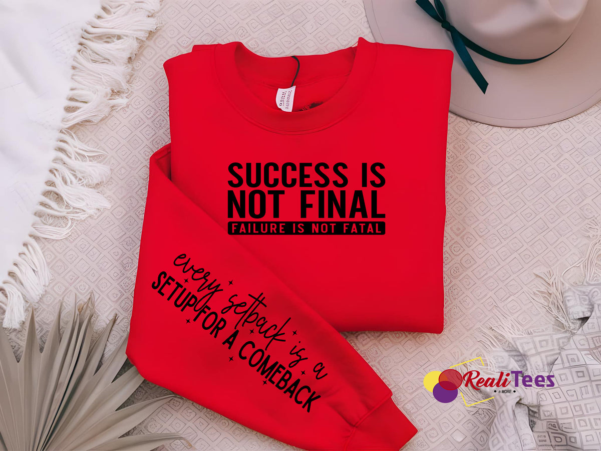 Success Is Not Final, Failure Is Not Fatal Sweatshirt – Every Setback Is a Setup for a Comeback | Motivational Crewneck